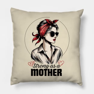 Strong As a Mother Pillow