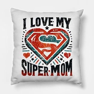 I LOVE MY SUPERMOM Pillow