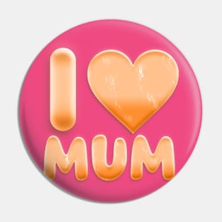 I LOVE MUM Pin