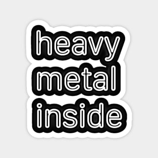 heavy metal inside Magnet