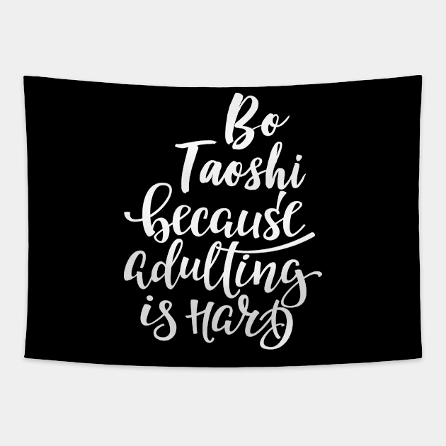 Bo Taoshi Because Adulting Is Hard Tapestry by ProjectX23Red