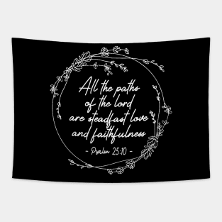 All The Paths Of The Lord Are Steadfast Love And Faithfulness Lyrics Tapestry