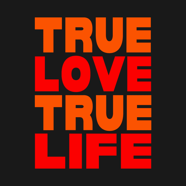 True love true life by Evergreen Tee