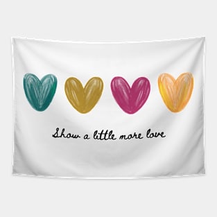 Show a little more love Tapestry