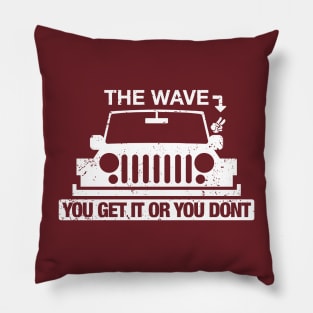 THE WAVE YOU GET OR DONT Pillow