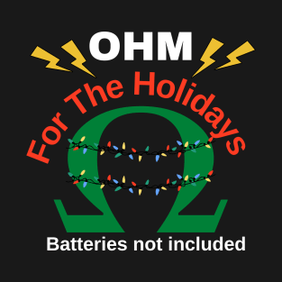 Ohm For The Holidays - Funny ElectricianLovers  Christmas Electric T-Shirt