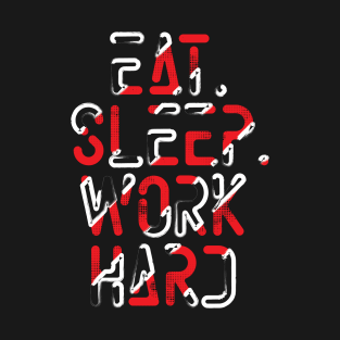eat sleep work T-Shirt