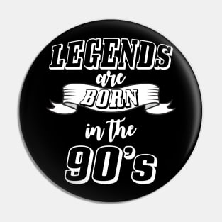 Legends are born in the 90s Pin