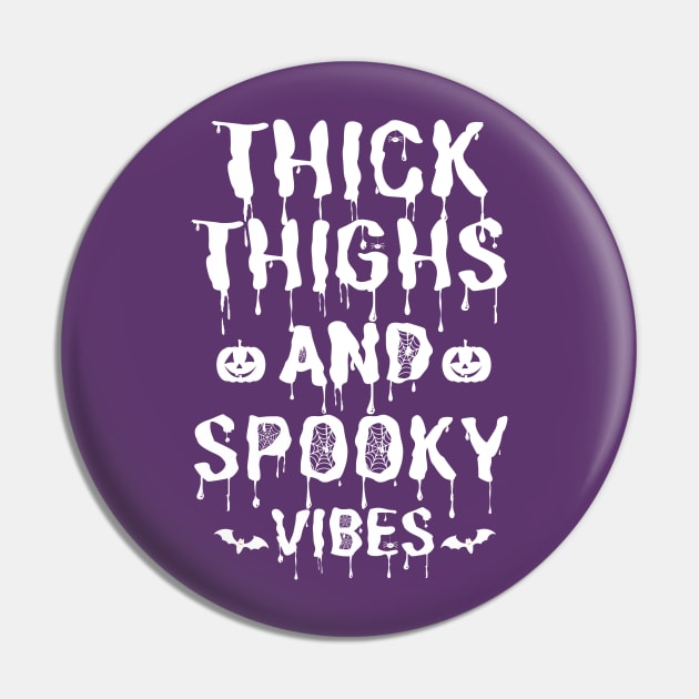 Thick Thighs and Spooky Vibes Halloween Pin by JustBeSatisfied