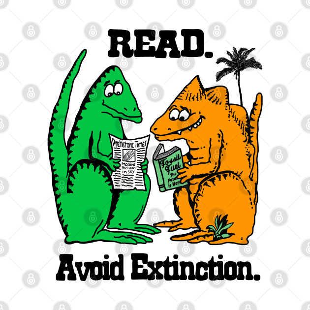 Read. Avoid Extinction. by darklordpug