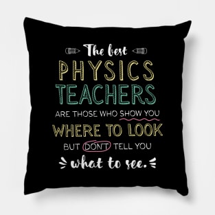 The best Physics Teachers Appreciation Gifts - Quote Show you where to look Pillow