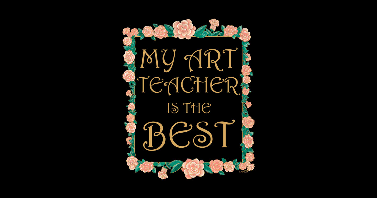 My Art Teacher is the Best Best Art Teacher Ever Art Teacher T