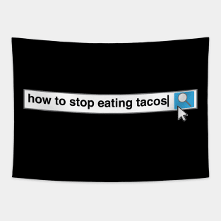 How To Stop Eating Tacos Tapestry