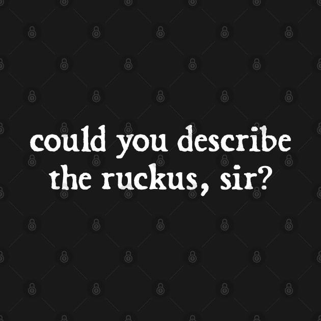 could you describe the ruckus sir by  hal mafhoum?