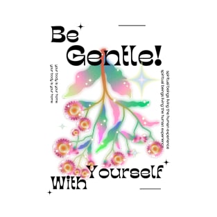 "Be Gentle with Yourself" T-Shirt