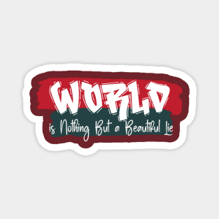 World Is Nothing But a Beautiful Lie Magnet