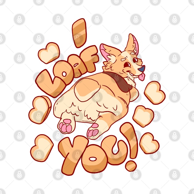 I LOAF YOU CORGI SPLOOT T-SHIRT by KO-of-the-self