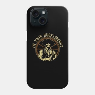 I'm Your Huckleberry Phone Case