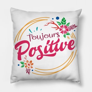 toujours positive Pillow