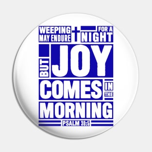 Psalm 30:5 Joy Comes in the Morning Pin