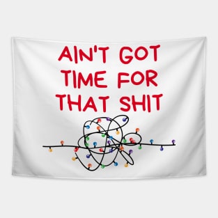 Christmas Humor. Rude, Offensive, Inappropriate Christmas Design. Ain't Got Time For That Shit. Christmas Lights. Red Tapestry