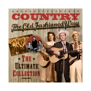 Country The Old Fashioned Way - The Ultimate Collection T-Shirt