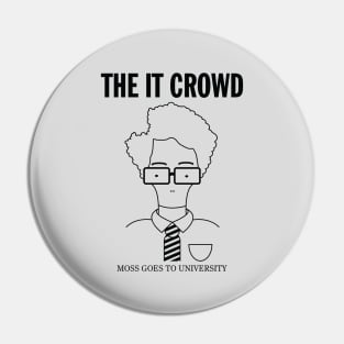 The IT Crowd: Moss Goes To University (light) Pin