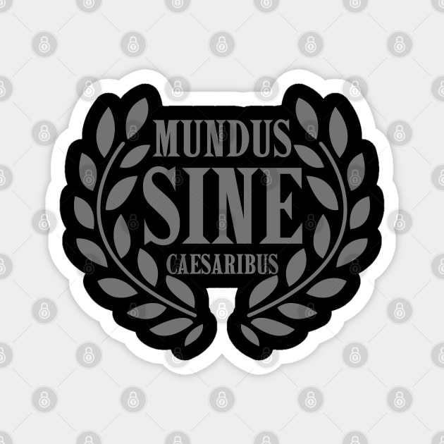 mundus-sine-caesaribus Magnet by Creatifly Graphic Tees