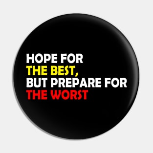 Hope for the best, but prepare for the worst, Funny quote gift idea Pin