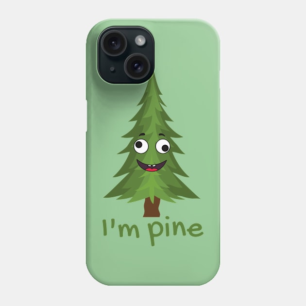 I'm Pine Phone Case by NaturalJimbo