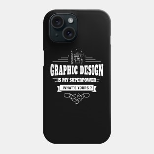 Graphic Design is my Superpower Phone Case