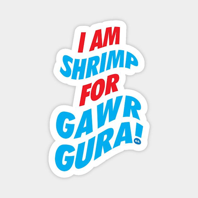 I am Shrimp for Gawr Gura Magnet by neodhlamini