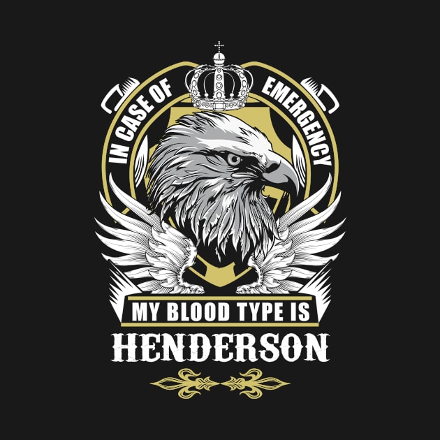 Henderson Name T Shirt - In Case Of Emergency My Blood Type Is Henderson Gift Item by AlyssiaAntonio7529