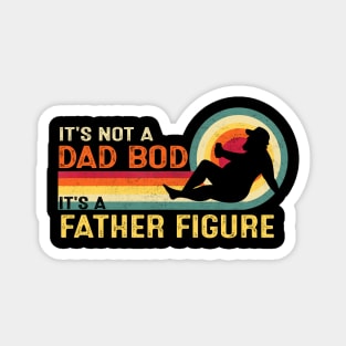 It's Not A Dad Bod It's A Father Figure Father's Day Funny Magnet