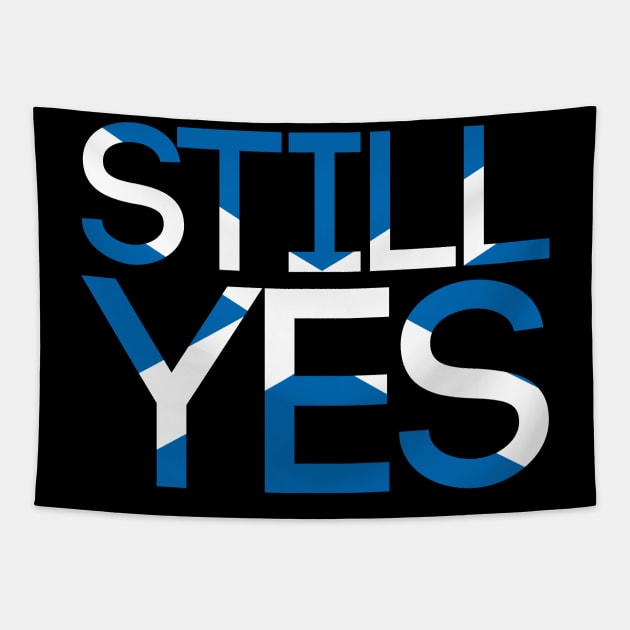 STILL YES, Pro Scottish Independence Saltire Flag Text Slogan Tapestry by MacPean