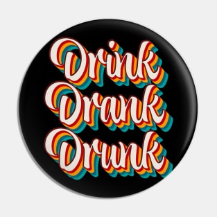 Drink Drank Drunk Pin