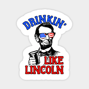 Drinkin Like Lincoln Merica July 4th Magnet