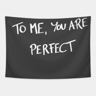 To me, you are perfect Tapestry