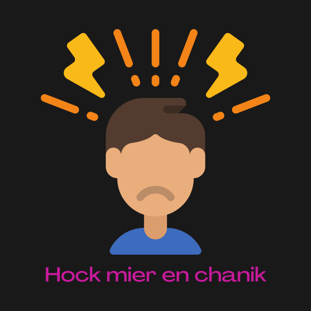 Hock mier en chanik -Funny Yiddish Quotes by MikeMargolisArt