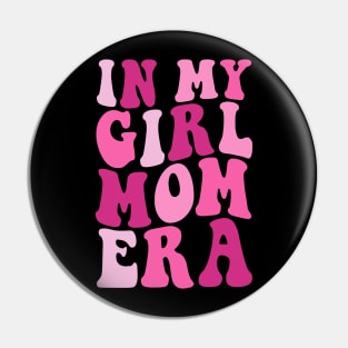 In my girl mom Era Funny mommy mother Pin