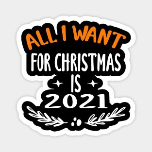 all i want for christmas is 2021 Magnet