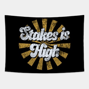 Stakes Is High Tapestry