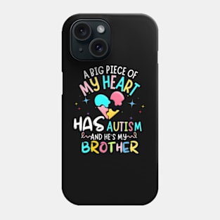 A Big Piece Of My Heart Has Autism brother awareness autism Phone Case