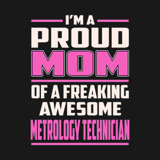 Proud MOM Metrology Technician T-Shirt