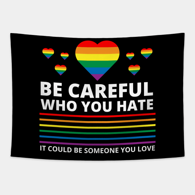 Be Careful Who You Hate It Could Be Someone You Love Tapestry by starryskin