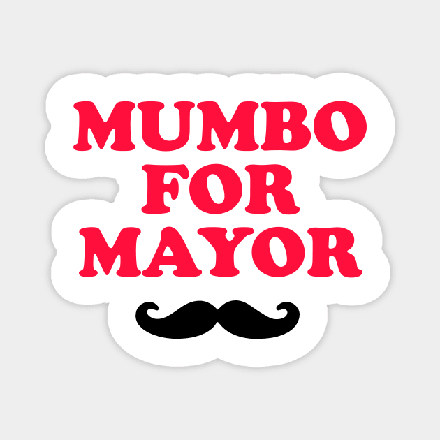 MUMBO FOR MAYOR Magnet by smilingnoodles