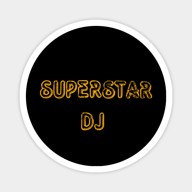 Funny Djs gifts. Superstar Dj. - Superstar Dj - Magnet | TeePublic Funny Djs gifts. Superstar Dj. - Superstar Dj - Magnet | TeePublic
