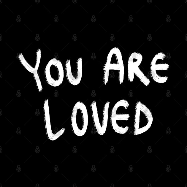 You Are Loved! by PHRSHthreads