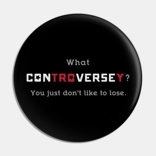 What Controversey? dark Pin