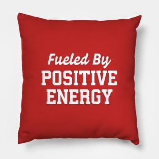 Fueled By Positive Energy #3 Pillow